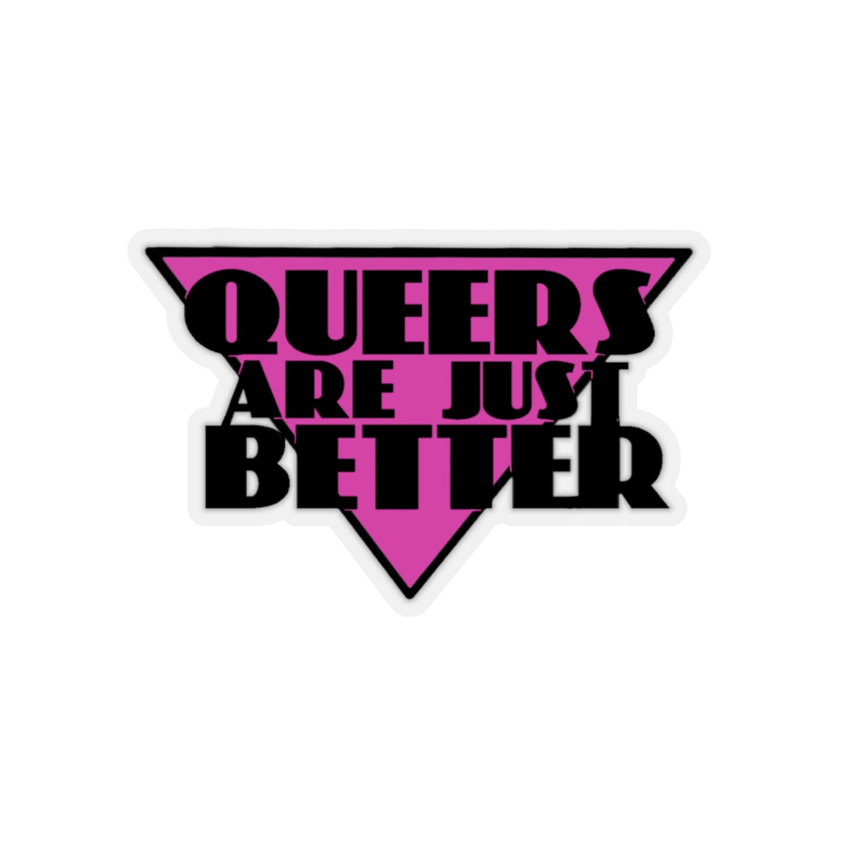 Queers Are Just Better Sticker - MISTERBNATION