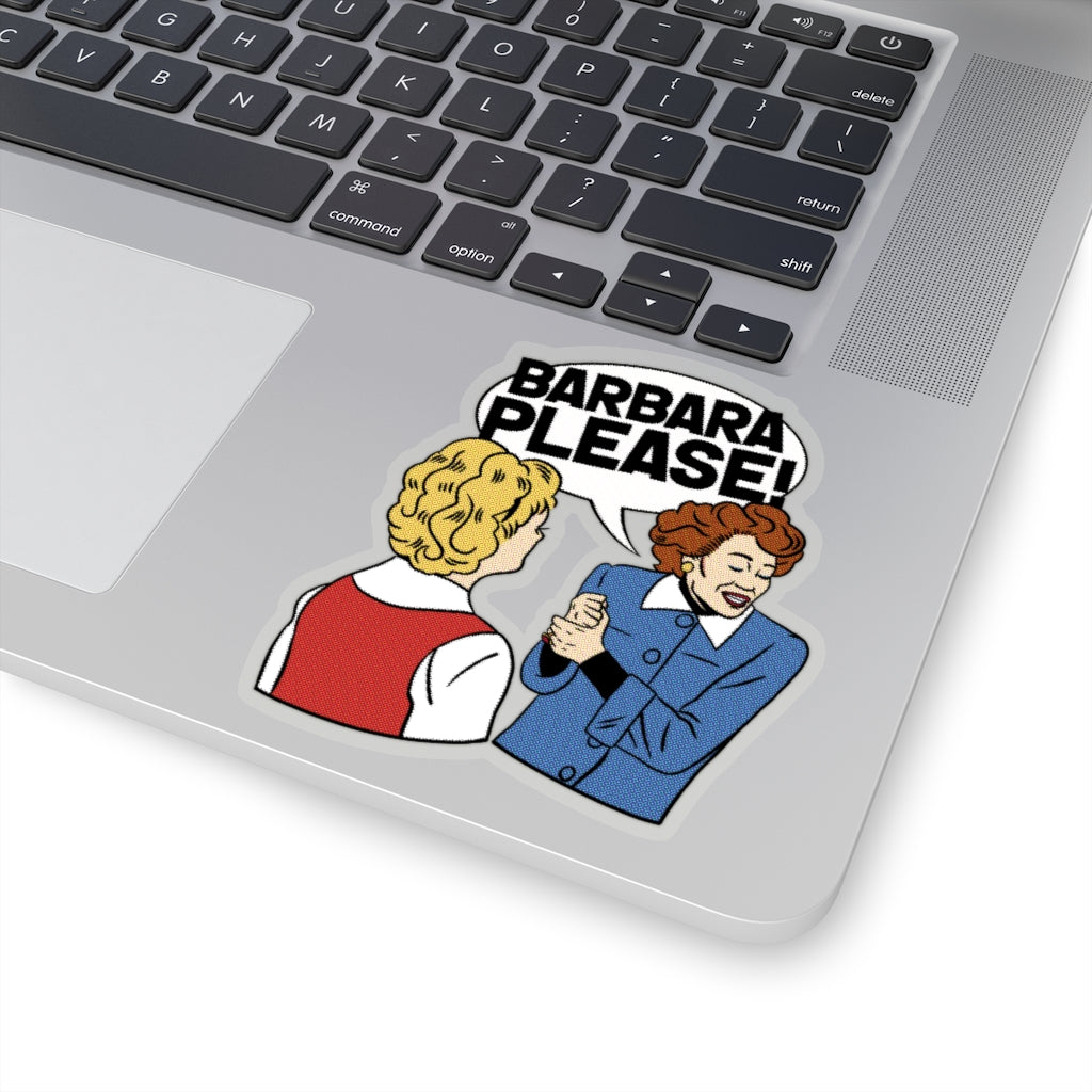 Barbara Please! Sticker