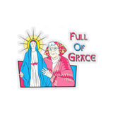Full Of Grace Sticker - MISTERBNATION